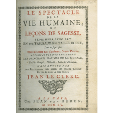Le spectacle de la vie humaine ou leçons de sagesse, exprimées avec art en 103 tableaux en taille douce, dont les sujets sont tirés d'Horace par l'ingénieux Othon Vaenius : accompagnés non-seulement des principales maximes de la morale en Vers François, Hollandois, Latins & Allemands, mais encore par des Explications très belles sur chaque Tableau par feu le savant & très célèbre Jean Le Clerc