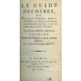 Le guide des mères, ou Manière d'allaiter, d'élever, d'habiller les enfans, de diriger leur éducation morale, et de les traiter de la petite vérole