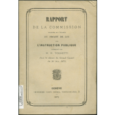Rapport de la commission chargée du projet de loi sur l'instruction publique présenté par M. H.Tognetti dans la séance du Grand Conseil du 26 juin 1872