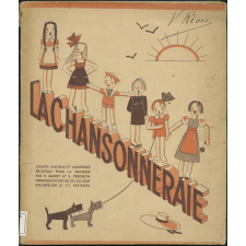 La chansonneraie, chants anciens et modernes recueillis pour la jeunesse