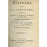 Histoire de la Sorbonne dans laquelle on voit l'influence de la Théologie sur l'ordre social. Tome second