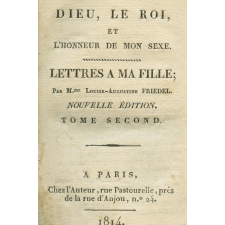 Dieu, le roi et l'honneur de mon sexe : lettres à ma fille. Tome second
