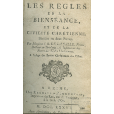 Les Règles de la bienséance et de la civilité chrétienne, divisées en deux Parties. A l'usage des écoles chrétiennes des filles