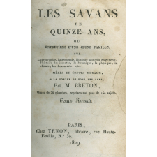 Les savans de quinze ans ou Entretiens d'une jeune famille sur la géographie, l'astronomie, l'histoire naturelle en général, l'histoire des insectes, la botanique, la physique, la chimie, les beaux-arts, etc., mêlés de contes moraux à la portée de tous les âges. Tome Second