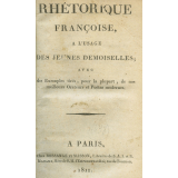 Rhétorique françoise à l'usage des jeunes demoiselles avec des exemples tirés, pour la plupart, de nos meilleurs orateurs et poètes modernes