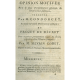 Opinion motivée sur le plan d'organisation générale  d'organisation de l'Instruction publique, présenté par M. Condorcet Au nom du Comité d'Instruction publique ; et projet de décret pour organiser promptement toutes les Ecoles primaires dans l'Empire français