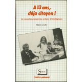 A 13 ans, déjà citoyen! : le conseil municipal des enfants de Schiltigheim