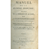 Manuel de la jeunesse françoise suite de la morale en action ou élite de faits mémorables et d'anecdotes instructives, propres à faire aimer la vertu et à former les jeunes gens dans l'art de la narration