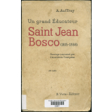 Un grand Éducateur : Saint Jean Bosco, 1815-1888