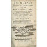 Principes généraux et particuliers de la langue françoise, confirmés par des exemples choisis, instructifs, agréables & tirés des bons auteurs ; avec des Remarques sur les Lettres, la Prononciation, la Prosodie, les Accents, la Ponctuation, l'Orthographe & un abrégé de la Versification Françoise