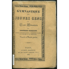 Gymnastique des jeunes gens, ou traité élémentaire des différents exercices propres à fortifier le corps, à entretenir la santé et à préparer un bon tempérament
