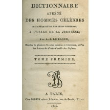 Dictionnaire abrégé des hommes célèbres de l'antiquitié et des temps modernes, à l'usage de la jeunesse. Tome premier