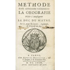 Méthode pour apprendre facilement la géografie dédiée à Monseigneur le duc du Mayne. Seconde partie. Abbrégé de la navigation dans lequel une personne qui veut servir sur mer peut apprendre facilement & en peu de têms, tout ce qu'il doit sçavoir, pour la conduite des vaisseaux