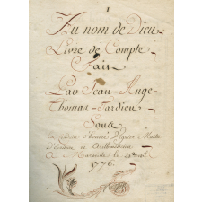 Au nom de Dieu, Livre de Compte, Fait Par Jean-Ange-Thomas-Tardieu Sous la conduite d'Honoré Viguier Maître d'Ecriture et Arithmeticien a Marseille le 25 avril 1776