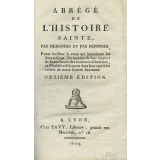 Abrégé de l'histoire sainte, par demandes et par réponses, Pour faciliter à ceux qui instruisent les Jeunes Gens, les moyens de leur inspirer de bonne heure des sentimens Chrétiens, et d'établir solidement dans leur esprit les vérités de notre Sainte Religion