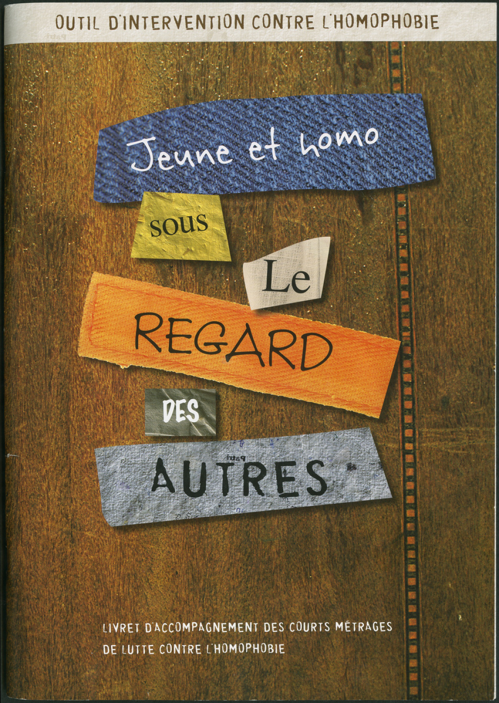 Outil d'intervention contre l'homophobie. Jeune et homo sous le regard des autres. Livret d'accompagnement des courts métrages de lutte contre l'homophobie (inclus DVD cinq courts métrages de lutte contre l'homophobie)