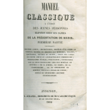 Manuel classique à l'usage des jeunes personnes élevées chez les dames de la présentation de Marie. Première partie