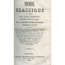 Manuel classique à l'usage des jeunes personnes élevées chez les dames de la présentation de Marie. Première partie