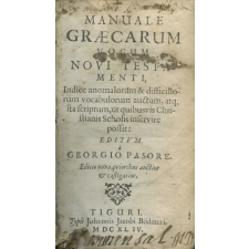 Manuale Graecarum vocum N. Testamenti indice anomalorum & difficiliorum vocabulorum auctum atq ita scriptum ut quibusvis Christianis Scholis inservire possit
