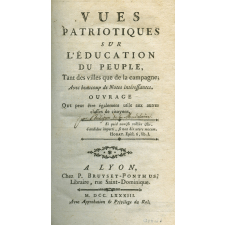 Vues patriotiques sur l'éducation du peuple tant des villes que de la campagne avec beaucoup de notes intéressantes