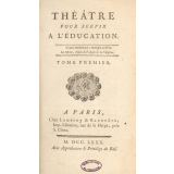 Théâtre pour servir à l'éducation. Tome premier.