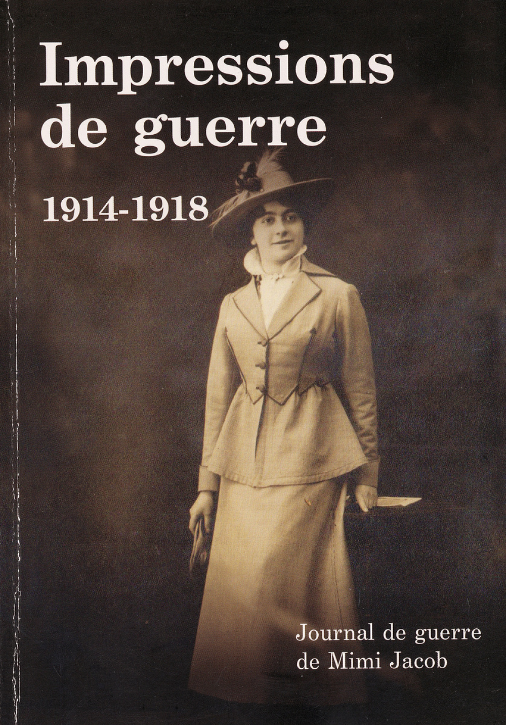 Impressions de guerre. 1914-1918. Carnet de guerre de Roger Gamel, poilu aveyronnais et journal de guerre de Mimi Jacob