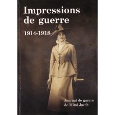 Impressions de guerre. 1914-1918. Carnet de guerre de Roger Gamel, poilu aveyronnais et journal de guerre de Mimi Jacob
