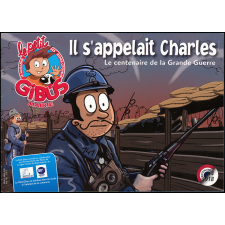 Il s'appelait Charles. Le centenaire de la Grande Guerre