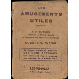 Les amusements utiles : 170 moyens d'utiliser les objets usuels et d'en tirer des ressources imprévues