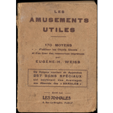 Les amusements utiles : 170 moyens d'utiliser les objets usuels et d'en tirer des ressources imprévues