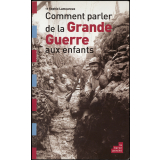 Comment parler de la Grande Guerre aux enfants