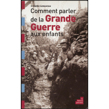 Comment parler de la Grande Guerre aux enfants