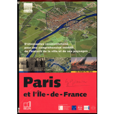 Paris et l'Île-de-France. D'étonnantes reconstitutions pour une compréhension inédite de l'histoire de la ville et de ses paysages
