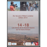 Sur les pas d'Albert Londres. Edition 2015. 14-18, les traces de la Grande Guerre sur le front d'Orient