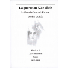 La guerre au XXe siècle.
La Grande Guerre à Redon : destins croisés