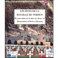 Les sites du saillant de la bataille de Verdun. Un guide réalisé par les élèves des écoles de la circonscription de Commercy