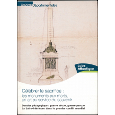 Célébrer le sacrifice. Les monuments aux morts, un art au service du souvenir. Dossier pédagogique : guerre vécue, guerre perçue.
La Loire-Inférieure dans le premier conflit mondial