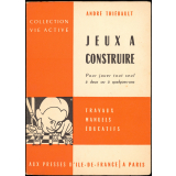 Jeux à construire : Pour jouer tout seul à deux ou à quelques-uns