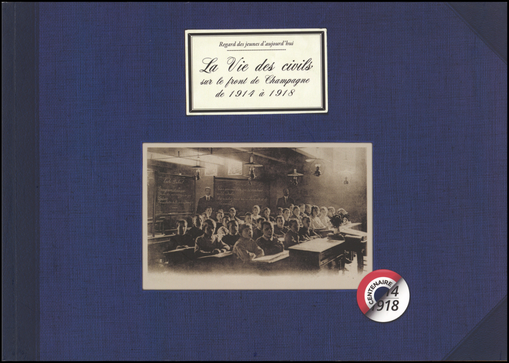 Regard des jeunes d'aujourd'hui : la vie des civils sur le front de Champagne de 1914 à 1918