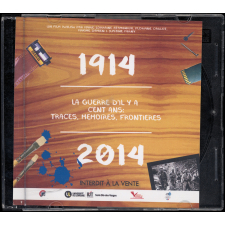 1914-2014 : La guerre d'il y a cent ans : traces, mémoires, frontières