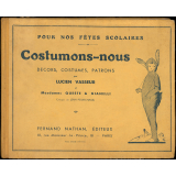 Pour nos fêtes scolaires : Costumons-nous : décors, costumes, patron
 