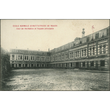 Ecole Normale d'Institutrices de Rouen. Cour de récréation et Façade principale.