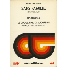 Une œuvre. Sans famille. Un thème. Le cirque, hier et aujourd'hui.