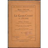 Le guide-chant à l'école. Manuel pratique à l'usage des membres de l'enseignement.