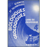 Sciences et techniques biologiques et géologiques. 4e. Livre du professeur