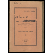 Code soleil. Le livre des instituteurs. Morale professionnelle, administration, législation et jurisprudence, la nouvelle organisation de l'enseignement. 