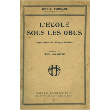 L'Ecole sous les obus. Pages vécues du martyre de Reims.