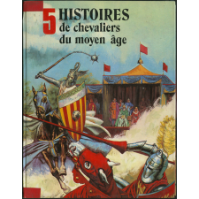 5 histoires de chevaliers du moyen-âge.