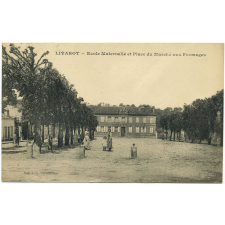 Livarot - Ecole Maternelle et Place du Marché aux Fromages.
