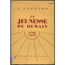 La Jeunesse de demain. Réforme scolaire. Principes pédagogiques.